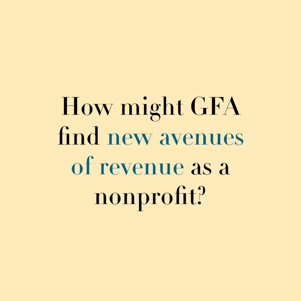 How might GFA find new avenues of revenue as a nonprofit?